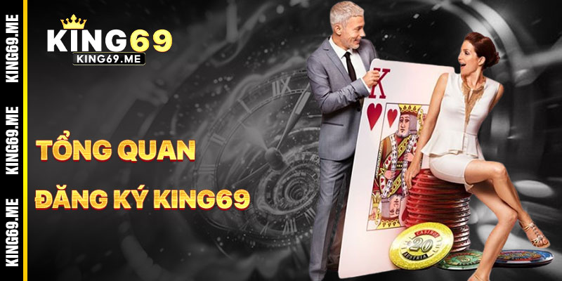 Đăng Ký KING69 - Cánh Cửa Dẫn Tới Vận May