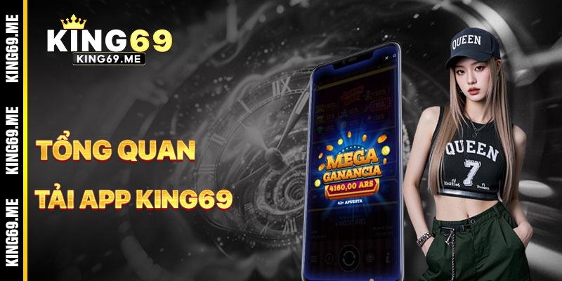 Tải App KING69 - Cánh Cửa Đến Thiên Đường Giải Trí