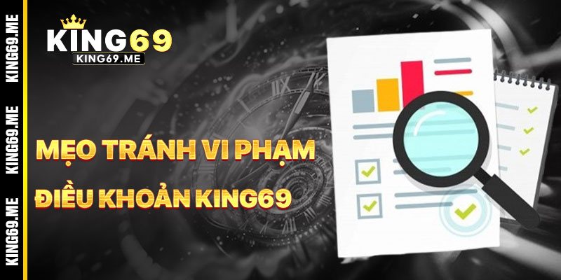 Mẹo Tránh Vi Phạm Điều Khoản KING69