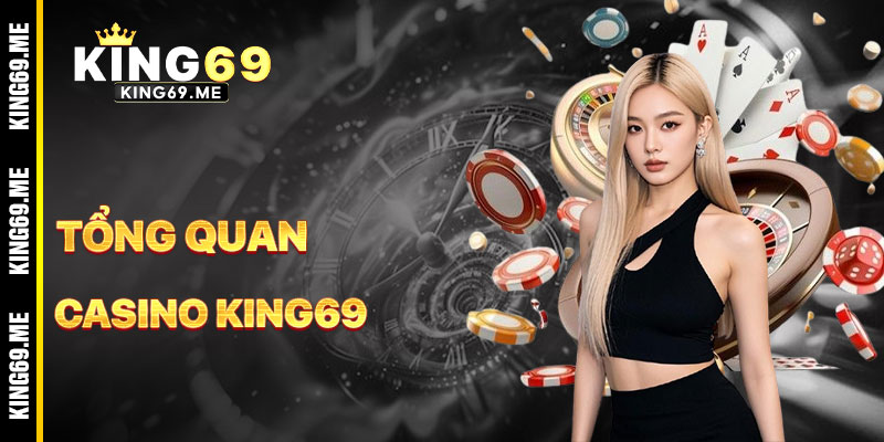 Casino KING69 - Sòng Bài Trực Tuyến Đầy Quyến Rũ