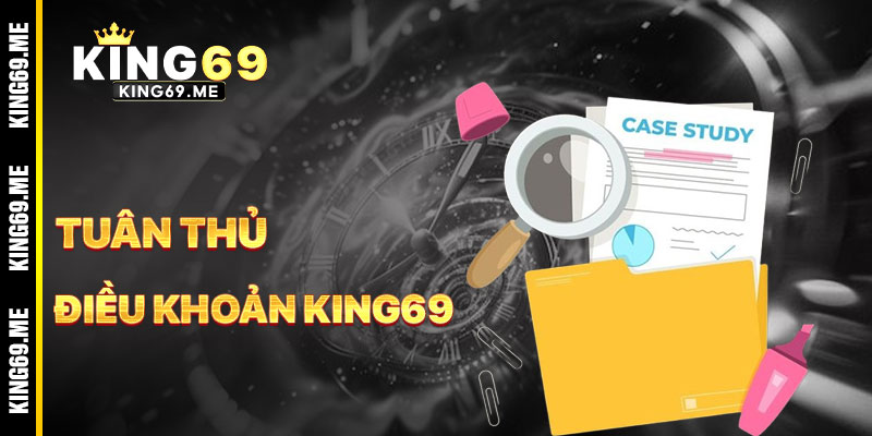Hướng Dẫn Tuân Thủ Điều Khoản KING69
